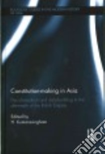 Constitution-making in Asia libro in lingua di Kumarasingham Harshan (EDT)