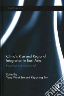 China’s Rise and Regional Integration in East Asia libro in lingua di Lee Yong Wook (EDT), Son Key-young (EDT)