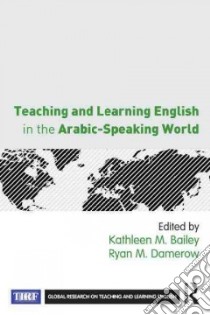 Teaching and Learning English in the Arabic-speaking World libro in lingua di Bailey Kathleen M. (EDT), Damerow Ryan M. (EDT)