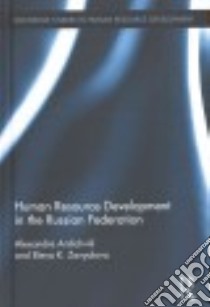 Human Resource Development in the Russian Federation libro in lingua di Ardichvili Alexandre, Zavyalova Elena K.