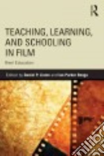 Teaching, Learning, and Schooling in Film libro in lingua di Liston Daniel P. (EDT), Renga Ian Parker (EDT)