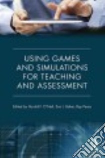 Using Games and Simulations for Teaching and Assessment libro in lingua di O'Neil Harold F. (EDT), Baker Eva L. (EDT), Perez Ray S. (EDT)
