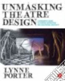 Unmasking Theatre Design libro in lingua di Porter Lynne