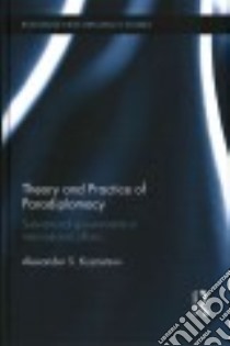 Theory and Practice of Paradiplomacy libro in lingua di Kuznetsov Alexander S.