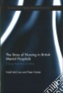 The Story of Nursing in British Mental Hospitals libro in lingua di Mccrae Niall, Nolan Peter
