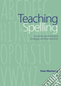 Teaching Spelling libro in lingua di Westwood Peter