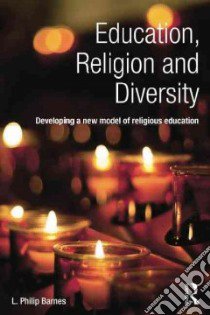 Education, Religion and Diversity libro in lingua di Barnes L. Philip