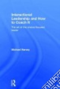 Interactional Leadership and How to Coach It libro in lingua di Harvey Michael