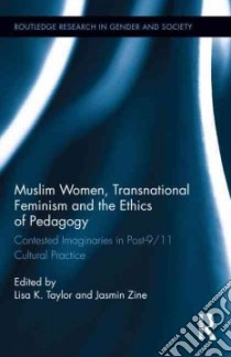 Muslim Women, Transnational Feminism and the Ethics of Pedagogy libro in lingua di Taylor Lisa K. (EDT), Zine Jasmin (EDT)