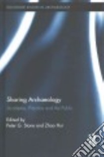 Sharing Archaeology libro in lingua di Stone Peter G. (EDT), Hui Zhao (EDT)
