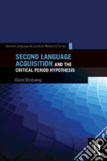 Second Language Acquisition and the Critical Period Hypothesis libro in lingua di Birdsong David (EDT)