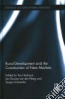 Rural Development and the Construction of New Markets libro in lingua di Hebinck Paul (EDT), Van Der Ploeg Jan Douwe (EDT), Schneider Sergio (EDT)