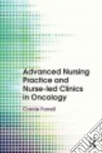 Advanced Nursing Practice and Nurse-led Clinics in Oncology libro in lingua di Farrell Carole (EDT)