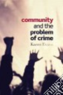 Community and the Problem of Crime libro in lingua di Evans Karen