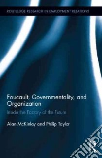 Foucault, Governmentality, and Organization libro in lingua di McKinlay Alan, Taylor Philip