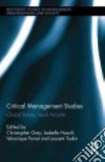 Critical Management Studies libro in lingua di Grey Christopher (EDT), Huault Isabelle (EDT), Perret Véronique (EDT), Taskin Laurent (EDT)