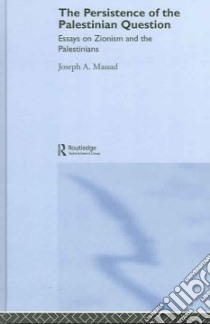 The Persistence of the Palestinian Question libro in lingua di Massad Joseph Andoni