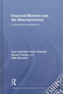 Financial Markets and the Macroeconomy libro in lingua di Chiarella Carl, Flaschel Peter, Franke Reiner, Semmler Willi
