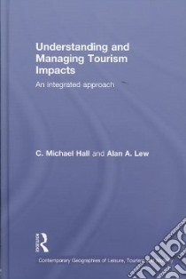 Understanding and Managing Tourism Impacts libro in lingua di Hall Michael C., Lew Alan A.