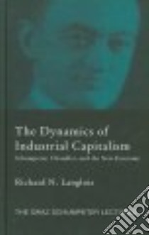 The Dynamics of Industrial Capitalism libro in lingua di Langlois Richard N.