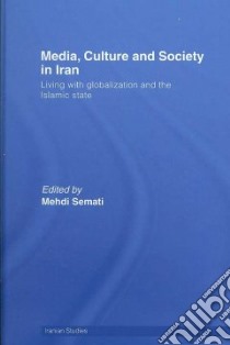 Media, Culture and Society in Iran libro in lingua di Semati Mehdi (EDT)