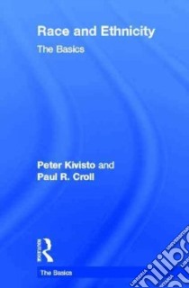 Race & Ethnicity libro in lingua di Kivisto Peter, Croll Paul R.