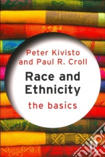 Race and Ethnicity libro in lingua di Kivisto Peter, Croll Paul R.