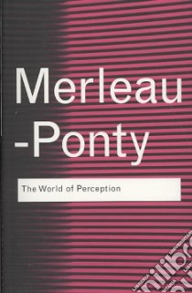 The World of Perception libro in lingua di Merleau-Ponty Maurice, Davis Oliver (TRN), Menase Stephanie (FRW), Baldwin Thomas (INT)