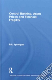 Central Banking, Asset Prices and Financial Stability libro in lingua di Tymoigne eric