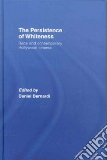 The Persistence of Whiteness libro in lingua di Bernardi Daniel (EDT)