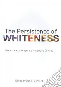 The Persistence of Whiteness libro in lingua di Bernardi Danie (EDT)