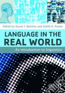 Language in the Real World libro in lingua di Behrens Susan J., Parker Judith A.
