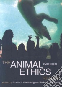 The Animal Ethics Reader libro in lingua di Armstrong Susan J. (EDT), Botzler Richard G. (EDT)
