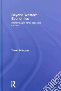 Beyond Western Economics libro in lingua di Schroyer Trent
