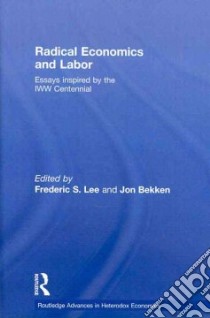 Radical Economics and Labor libro in lingua di Lee Frederic S. (EDT), Bekken Jon (EDT)