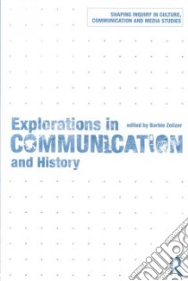 Explorations in Communication and History libro in lingua di Zelizer Barbie (EDT)
