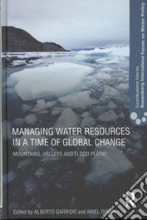 Managing Water Resources in a Time of Global Change libro in lingua di Garrido Alberto (EDT), Dinar Ariel (EDT)