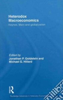 Heterodox Macroeconomics libro in lingua di Goldstein Jonathan P. (EDT), Hillard Michael G. (EDT)