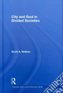 City and Soul in Divided Societies libro in lingua di Bollens Scott A.