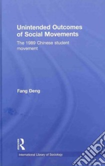 Unintended Outcomes of Social Movements libro in lingua di Deng Fang