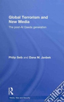 Global Terrorism and New Media libro in lingua di Seib Philip, Janbek Dana M.
