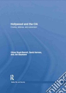 Hollywood and the CIA libro in lingua di Boyd-Barrett Oliver, Herrera David, Baumann Jim