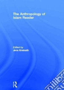 The Anthropology of Islam Reader libro in lingua di Kreinath Jens (EDT)