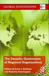 The Security Governance of Regional Organizations libro in lingua di Kirchner Emil (EDT), Sperling James (EDT)