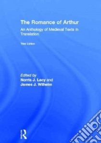 The Romance of Arthur libro in lingua di Lacy Norris J. (EDT), James Wilhelm J. (EDT)