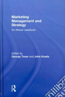 Marketing Management and Strategy libro in lingua di Tesar George (EDT), Kuada John (EDT)