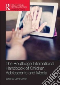 The Routledge International Handbook of Children, Adolescents and Media libro in lingua di Lemish Dafna (EDT)