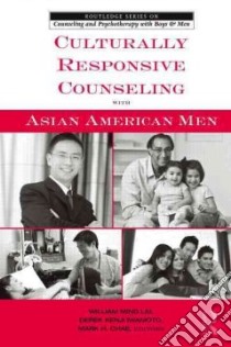 Culturally Responsive Counseling With Asian American Men libro in lingua di Liu William Ming (EDT), Iwamoto Derek Kenji (EDT), Chae Mark H. (EDT)