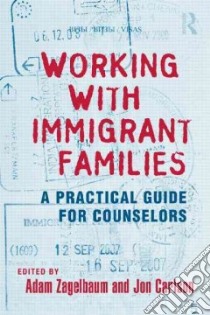 Working With Immigrant Families libro in lingua di Zagelbaum Adam (EDT), Carlson Jon (EDT)