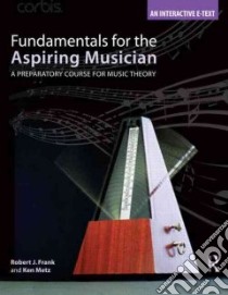 Fundamentals for the Aspiring Musician libro in lingua di Robert J Frank